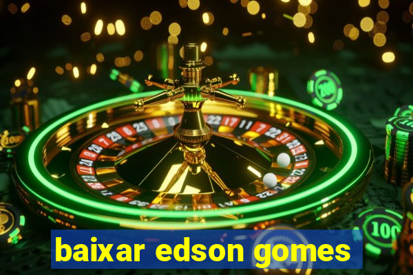 baixar edson gomes